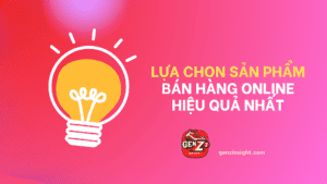 LỰA CHỌN SẢN PHẨM BÁN HÀNG ONLINE HIỆU QUẢ NHẤT