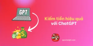 Top 5 cách kiếm tiền hiệu quả với ChatGPT